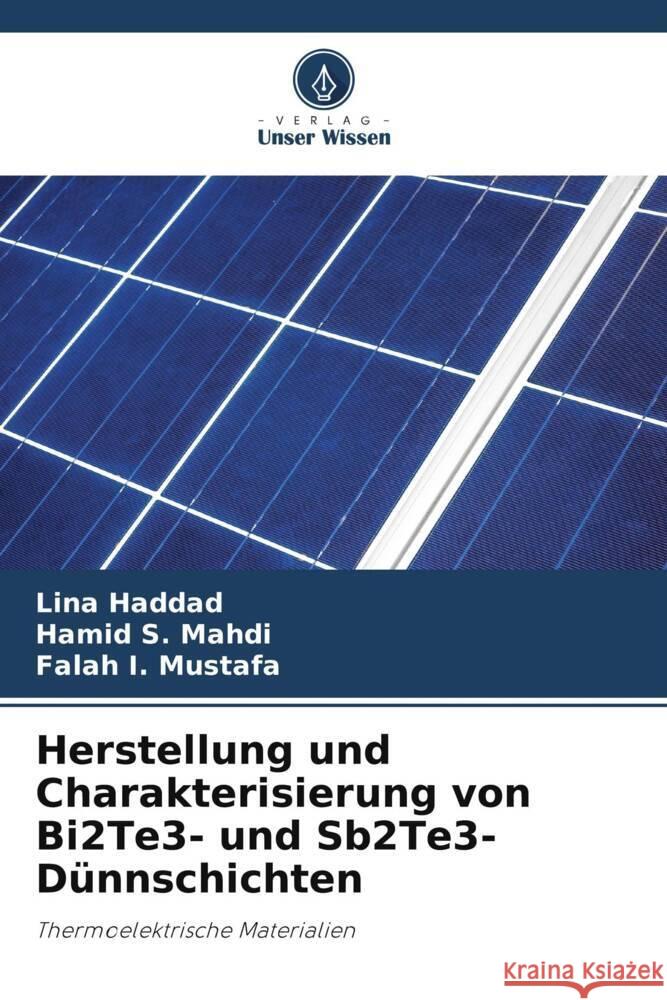 Herstellung und Charakterisierung von Bi2Te3- und Sb2Te3-Dünnschichten Haddad, Lina, Mahdi, Hamid S., Mustafa, Falah I. 9786206276272