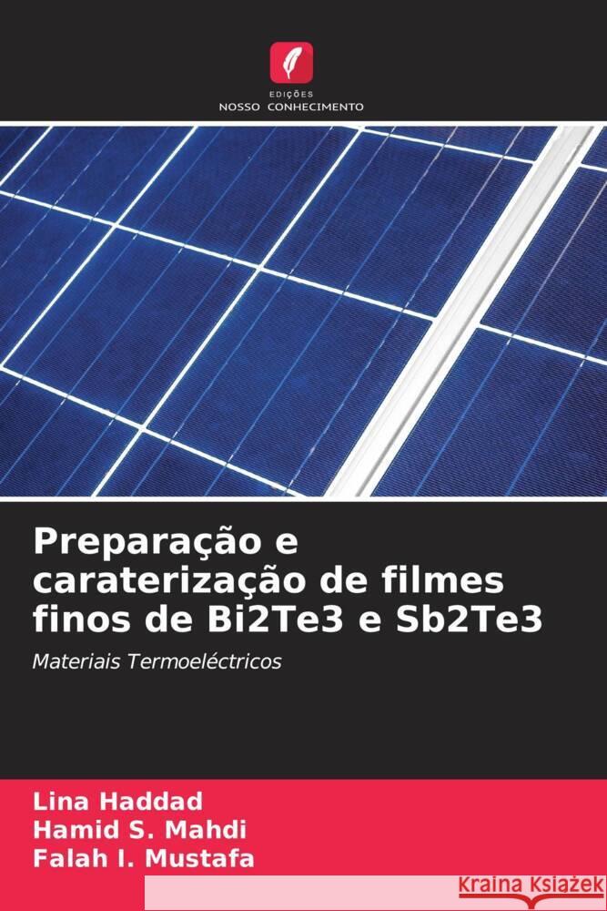 Preparação e caraterização de filmes finos de Bi2Te3 e Sb2Te3 Haddad, Lina, Mahdi, Hamid S., Mustafa, Falah I. 9786206276319