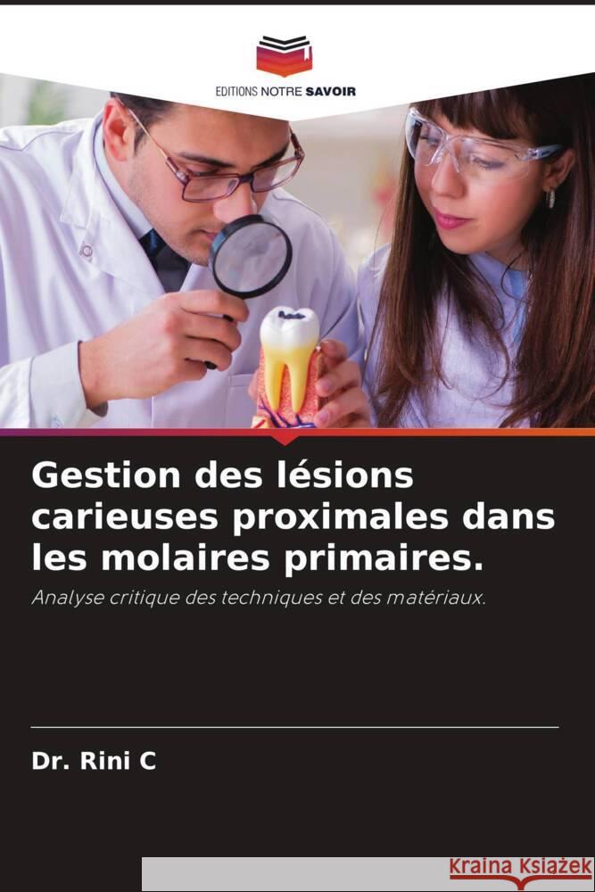 Gestion des lésions carieuses proximales dans les molaires primaires. C, Dr. Rini 9786206276388