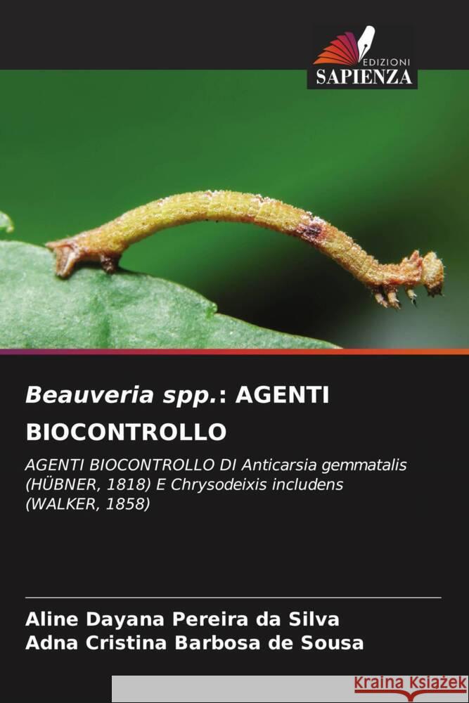 Beauveria spp.: AGENTI BIOCONTROLLO Dayana Pereira da Silva, Aline, Cristina Barbosa de Sousa, Adna 9786206276470