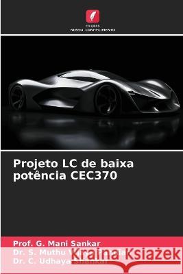 Projeto LC de baixa potencia CEC370 Prof G Mani Sankar Dr S Muthu Vijaya Pandian Dr C Udhaya Shankar 9786206277385 Edicoes Nosso Conhecimento