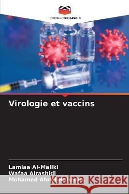 Virologie et vaccins Lamiaa Al-Maliki Wafaa Alrashidi Mohamed Abdel-Raheem 9786206278221 Editions Notre Savoir