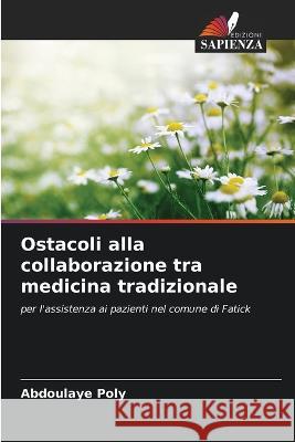 Ostacoli alla collaborazione tra medicina tradizionale Abdoulaye Poly   9786206278443 Edizioni Sapienza