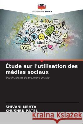 Etude sur l'utilisation des medias sociaux Shivani Mehta Khushbu Patel  9786206278559