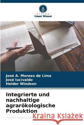 Integrierte und nachhaltige agraroekologische Produktion Jose A Moraes de Lima Jose Lucivaldo Helder Windson 9786206279075