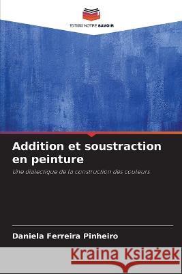 Addition et soustraction en peinture Daniela Ferreira Pinheiro   9786206279402