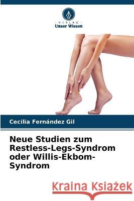 Neue Studien zum Restless-Legs-Syndrom oder Willis-Ekbom-Syndrom Cecilia Fernandez Gil   9786206279495