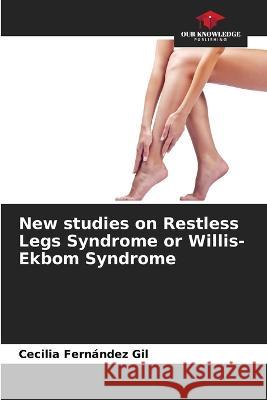 New studies on Restless Legs Syndrome or Willis-Ekbom Syndrome Cecilia Fernandez Gil   9786206279501