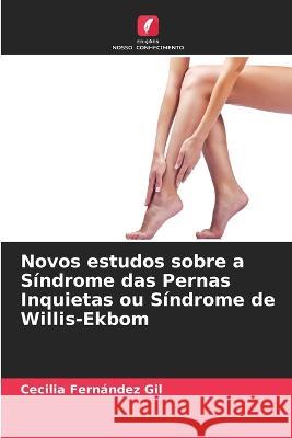 Novos estudos sobre a Sindrome das Pernas Inquietas ou Sindrome de Willis-Ekbom Cecilia Fernandez Gil   9786206279532