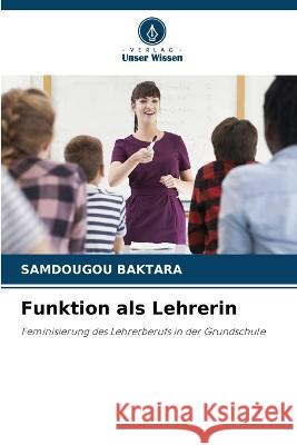 Funktion als Lehrerin Samdougou Baktara   9786206279853 Verlag Unser Wissen
