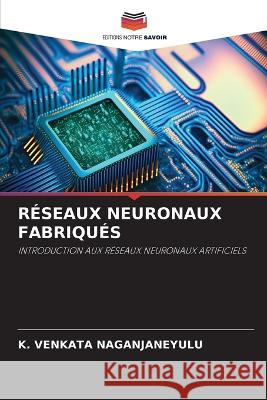 Reseaux Neuronaux Fabriques K Venkata Naganjaneyulu   9786206280897