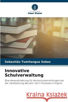 Innovative Schulverwaltung Sebastiao Tumitangua Sebas   9786206281306