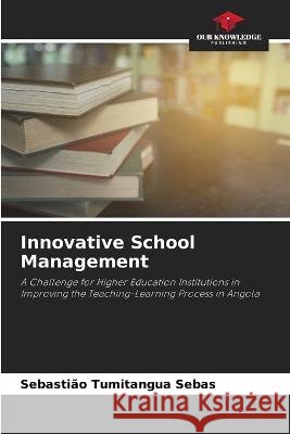 Innovative School Management Sebastiao Tumitangua Sebas   9786206281313