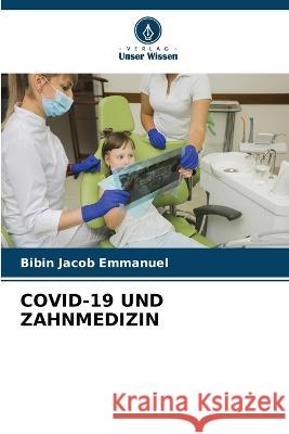 Covid-19 Und Zahnmedizin Bibin Jacob Emmanuel   9786206281788