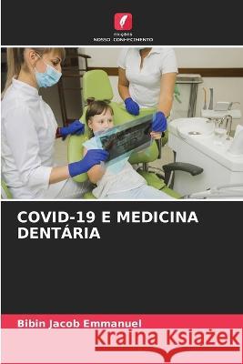 Covid-19 E Medicina Dentaria Bibin Jacob Emmanuel   9786206281818