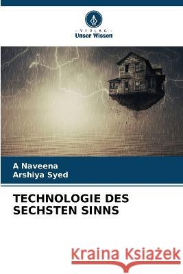 Technologie Des Sechsten Sinns A Naveena Arshiya Syed  9786206281849 Verlag Unser Wissen