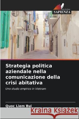 Strategia politica aziendale nella comunicazione della crisi abitativa Quoc Liem Bui   9786206282853