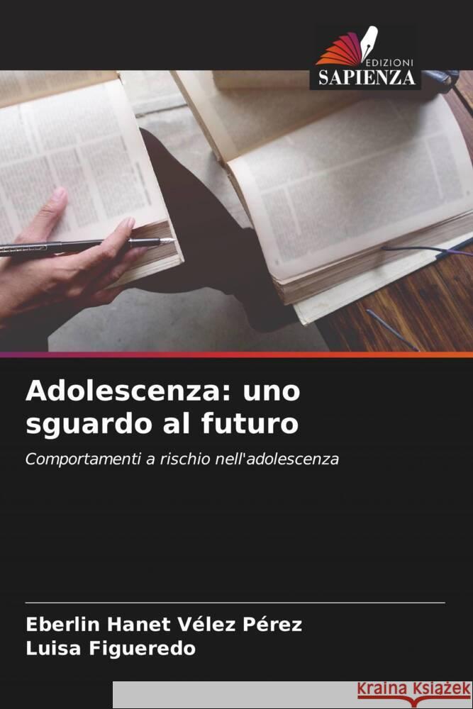 Adolescenza: uno sguardo al futuro Vélez Pérez, Eberlin Hanet, Figueredo, Luisa 9786206283065