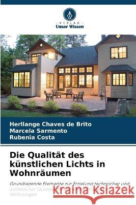 Die Qualitat des kunstlichen Lichts in Wohnraumen Herllange Chaves de Brito Marcela Sarmento Rubenia Costa 9786206283331