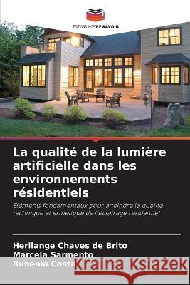 La qualite de la lumiere artificielle dans les environnements residentiels Herllange Chaves de Brito Marcela Sarmento Rubenia Costa 9786206283362 Editions Notre Savoir