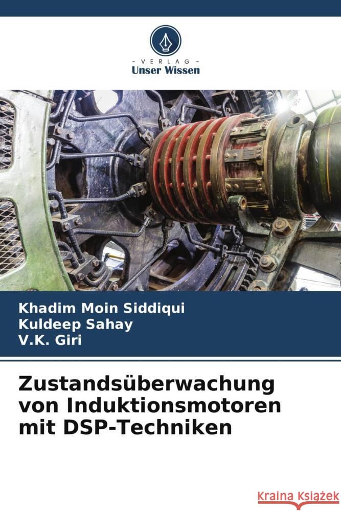 Zustandsüberwachung von Induktionsmotoren mit DSP-Techniken Siddiqui, Khadim Moin, Sahay, Kuldeep, Giri, V.K. 9786206283409