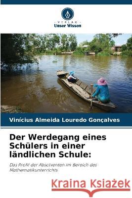 Der Werdegang eines Schulers in einer landlichen Schule Vinicius Almeida Louredo Goncalves   9786206283744