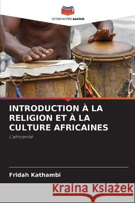 Introduction A La Religion Et A La Culture Africaines Fridah Kathambi   9786206283966