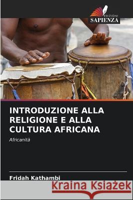 Introduzione Alla Religione E Alla Cultura Africana Fridah Kathambi   9786206283973