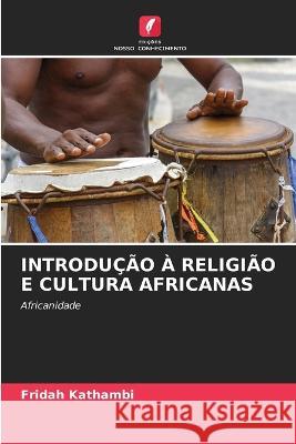 Introducao A Religiao E Cultura Africanas Fridah Kathambi   9786206283980