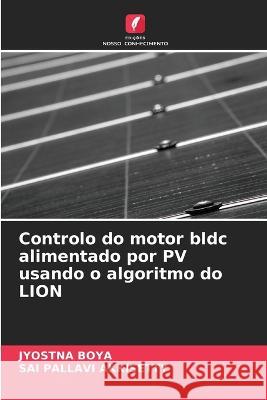 Controlo do motor bldc alimentado por PV usando o algoritmo do LION Jyostna Boya Sai Pallavi Akkisetty  9786206284048 Edicoes Nosso Conhecimento