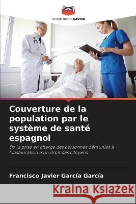 Couverture de la population par le systeme de sante espagnol Francisco Javier Garcia Garcia   9786206284246