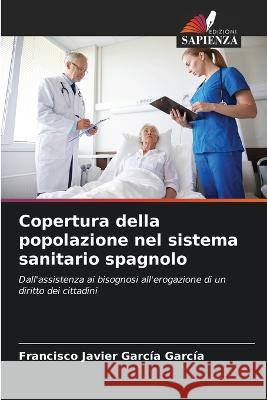 Copertura della popolazione nel sistema sanitario spagnolo Francisco Javier Garcia Garcia   9786206284253