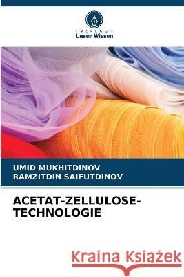 Acetat-Zellulose-Technologie Umid Mukhitdinov Ramzitdin Saifutdinov  9786206284307 Verlag Unser Wissen