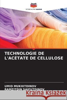 Technologie de l'Acetate de Cellulose Umid Mukhitdinov Ramzitdin Saifutdinov  9786206284338 Editions Notre Savoir