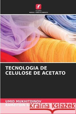 Tecnologia de Celulose de Acetato Umid Mukhitdinov Ramzitdin Saifutdinov  9786206284352 Edicoes Nosso Conhecimento