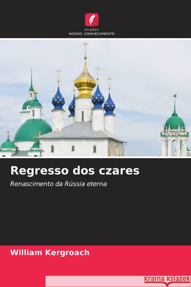 Regresso dos czares Kergroach, William 9786206284659