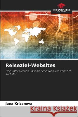 Reiseziel-Websites Jana Krizanova   9786206284840 Our Knowledge Publishing