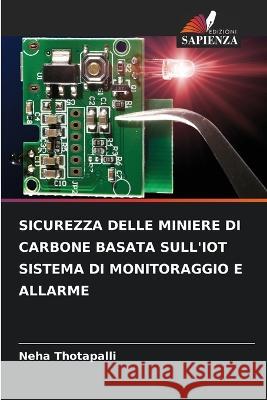 Sicurezza Delle Miniere Di Carbone Basata Sull'iot Sistema Di Monitoraggio E Allarme Neha Thotapalli   9786206285687 Edizioni Sapienza