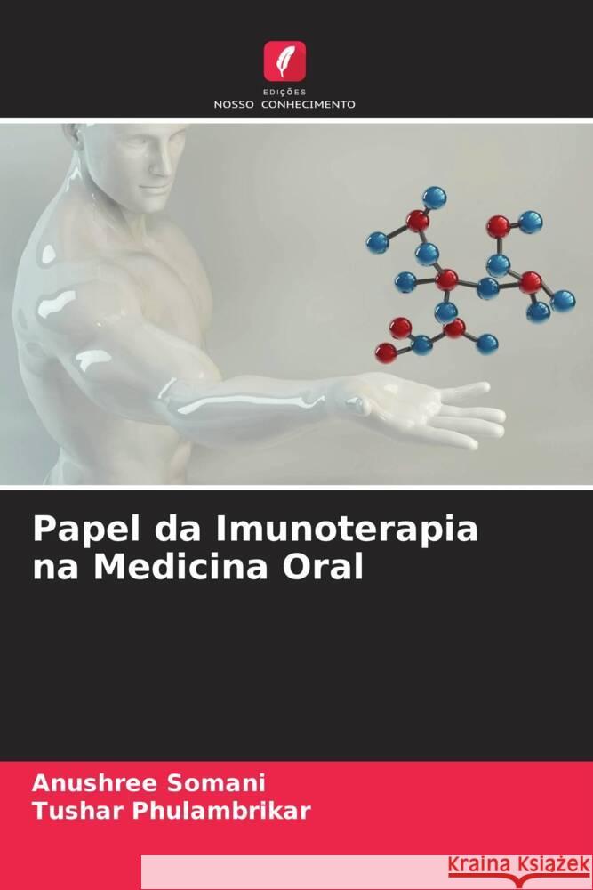 Papel da Imunoterapia na Medicina Oral Somani, Anushree, PHULAMBRIKAR, TUSHAR 9786206286226 Edições Nosso Conhecimento