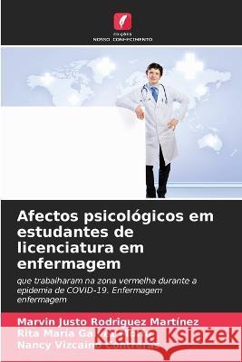 Afectos psicologicos em estudantes de licenciatura em enfermagem Marvin Justo Rodriguez Martinez Rita Maria Galvez Morfa Nancy Vizcaino Contreras 9786206286271 Edicoes Nosso Conhecimento