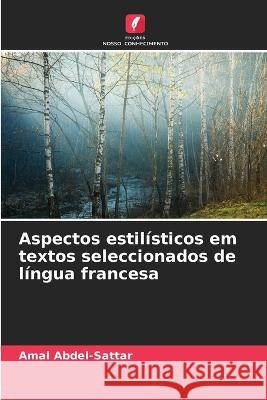 Aspectos estilisticos em textos seleccionados de lingua francesa Amal Abdel-Sattar   9786206286738 Edicoes Nosso Conhecimento