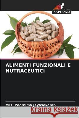 Alimenti Funzionali E Nutraceutici Mrs Poornima Jeyasekaran   9786206286981