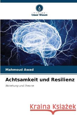 Achtsamkeit und Resilienz Mahmoud Awad   9786206287179 Verlag Unser Wissen