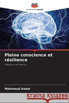 Pleine conscience et resilience Mahmoud Awad   9786206287261 Editions Notre Savoir
