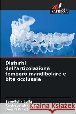 Disturbi dell'articolazione temporo-mandibolare e bite occlusale Samdisha Lulla Raghavendra Adaki Deepti Fulari 9786206287742