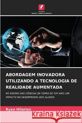 Abordagem Inovadora Utilizando a Tecnologia de Realidade Aumentada Ryan Hilarion   9786206288008