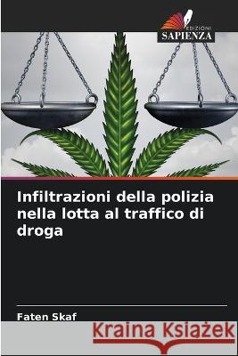 Infiltrazioni della polizia nella lotta al traffico di droga Faten Skaf   9786206288114 Edizioni Sapienza