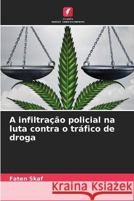 A infiltracao policial na luta contra o trafico de droga Faten Skaf   9786206288121 Edicoes Nosso Conhecimento