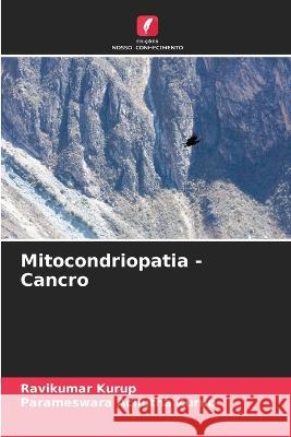 Mitocondriopatia - Cancro Ravikumar Kurup Parameswara Achutha Kurup  9786206288473 Edicoes Nosso Conhecimento