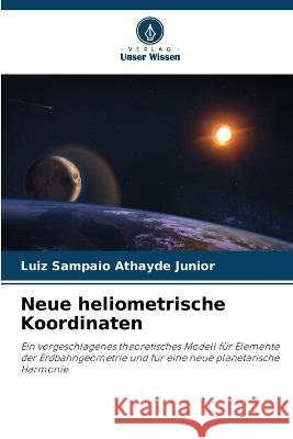 Neue heliometrische Koordinaten Luiz Sampaio Athayde Junior   9786206288503 Verlag Unser Wissen